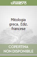 Mitologia greca. Ediz. francese libro