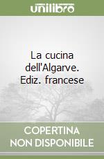 La cucina dell'Algarve. Ediz. francese libro