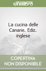 La cucina delle Canarie. Ediz. inglese libro