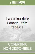 La cucina delle Canarie. Ediz. tedesca libro