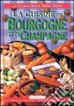 La cucina di Borgogna e Champagne. Ediz. francese libro