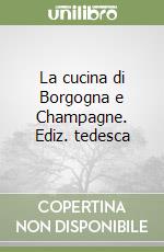 La cucina di Borgogna e Champagne. Ediz. tedesca