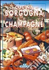 La cucina di Borgogna e Champagne libro