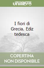 I fiori di Grecia. Ediz tedesca libro