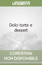 Dolci torte e dessert libro