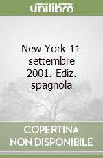 New York 11 settembre 2001. Ediz. spagnola libro