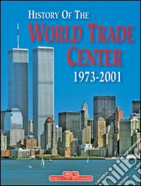 World Trade Center 1973-2001. Ediz. inglese libro