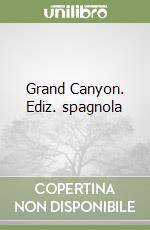 Grand Canyon. Ediz. spagnola libro