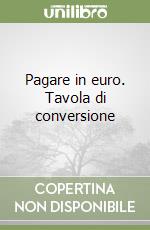 Pagare in euro. Tavola di conversione libro