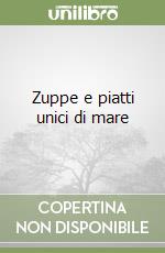 Zuppe e piatti unici di mare libro