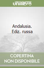Andalusia. Ediz. russa libro