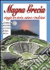 Magna Grecia. Viaggio tra storia, natura e tradizioni libro