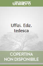 Uffizi. Ediz. tedesca