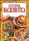 Cucina macrobiotica libro