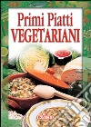 Primi piatti vegetariani libro