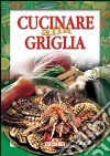 Cucinare alla griglia libro