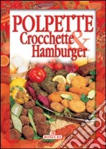 Polpette, crocchette e hamburger libro