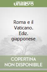 Roma e il Vaticano. Ediz. giapponese libro