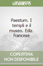 Paestum. I templi e il museo. Ediz. francese libro