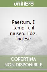 Paestum. I templi e il museo. Ediz. inglese libro