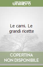 Le carni. Le grandi ricette libro