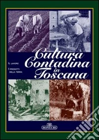 Cultura contadina in Toscana. Vol. 1 libro