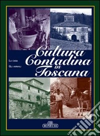 Cultura contadina in Toscana. Vol. 2 libro