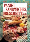 Panini, sandwiches, bruschette & C. libro