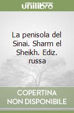 La penisola del Sinai. Sharm el Sheikh. Ediz. russa libro