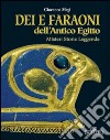 Dei e faraoni dell'antico Egitto. Misteri, storie, leggende libro