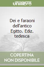 Dei e faraoni dell'antico Egitto. Ediz. tedesca libro