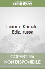 Luxor e Karnak. Ediz. russa libro