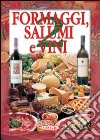 Formaggi, salumi e vini. Vol. 2 libro