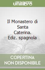 Il Monastero di Santa Caterina. Ediz. spagnola libro