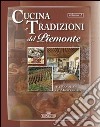 Cucina e tradizioni del Piemonte. Vol. 2: Alessandria e il Monferrato libro