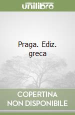 Praga. Ediz. greca libro