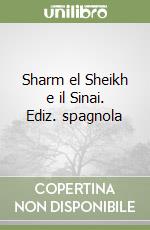 Sharm el Sheikh e il Sinai. Ediz. spagnola libro