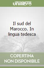 Il sud del Marocco. In lingua tedesca libro