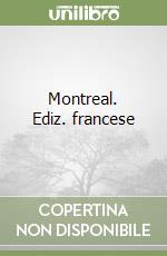 Montreal. Ediz. francese libro