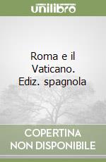 Roma e il Vaticano. Ediz. spagnola