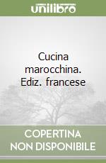 Cucina marocchina. Ediz. francese