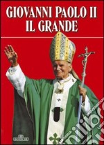 Giovanni Paolo II il grande. Ediz. italiana libro