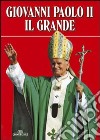 Giovanni Paolo II il grande. Ediz. italiana libro