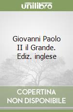 Giovanni Paolo II il Grande. Ediz. inglese libro