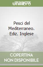 Pesci del Mediterraneo. Ediz. Inglese libro