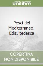 Pesci del Mediterraneo. Ediz. tedesca libro