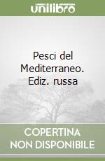 Pesci del Mediterraneo. Ediz. russa libro