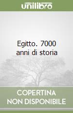 Egitto. 7000 anni di storia