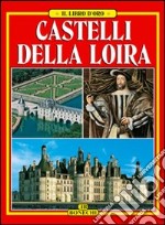 Castelli della Loira. Ediz. italiana libro