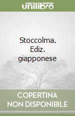 Stoccolma. Ediz. giapponese libro